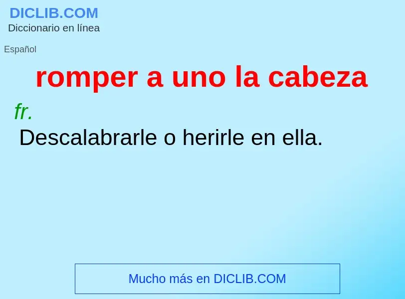 Wat is romper a uno la cabeza - definition