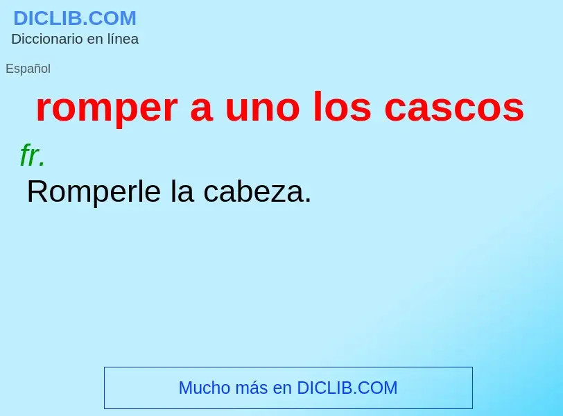 What is romper a uno los cascos - meaning and definition