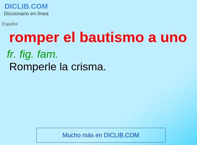 What is romper el bautismo a uno - definition