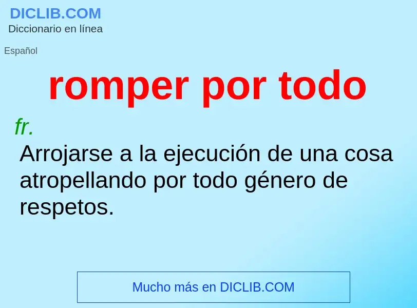 What is romper por todo - definition