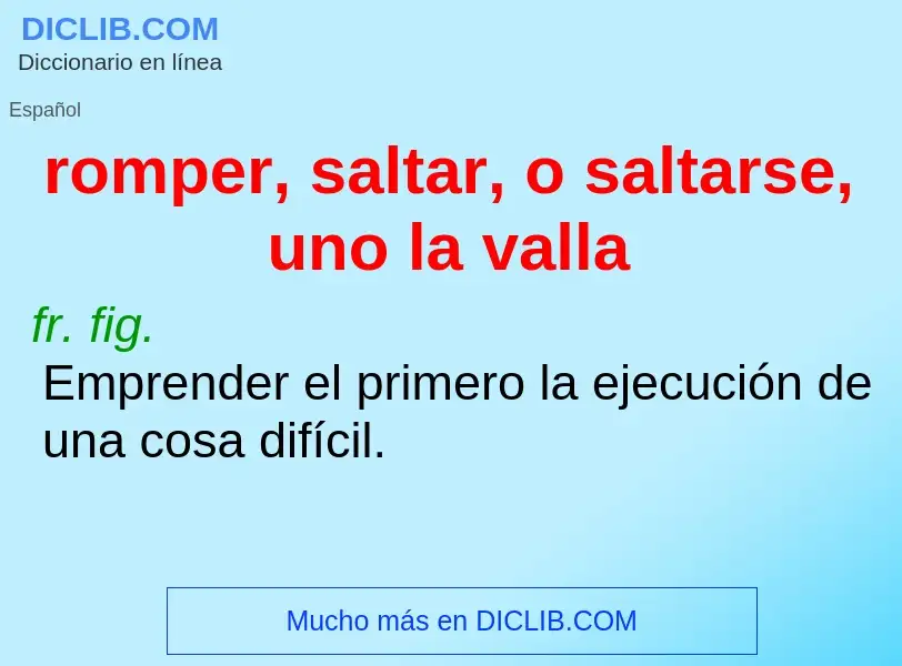 O que é romper, saltar, o saltarse, uno la valla - definição, significado, conceito