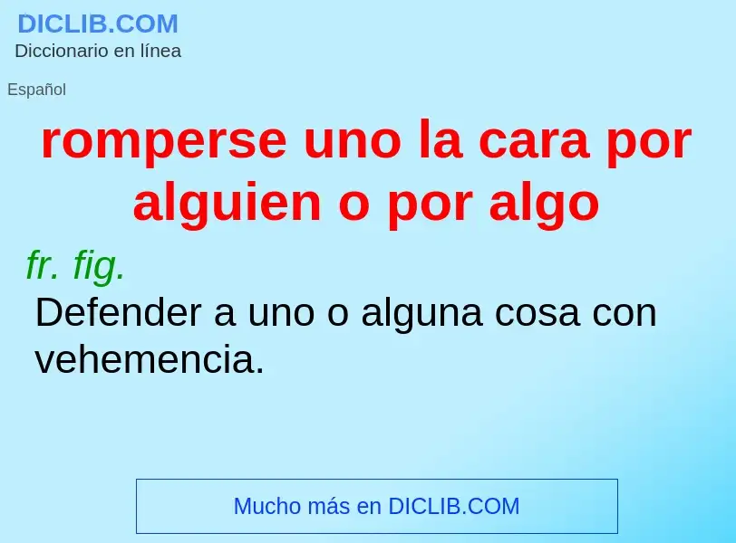 Wat is romperse uno la cara por alguien o por algo - definition