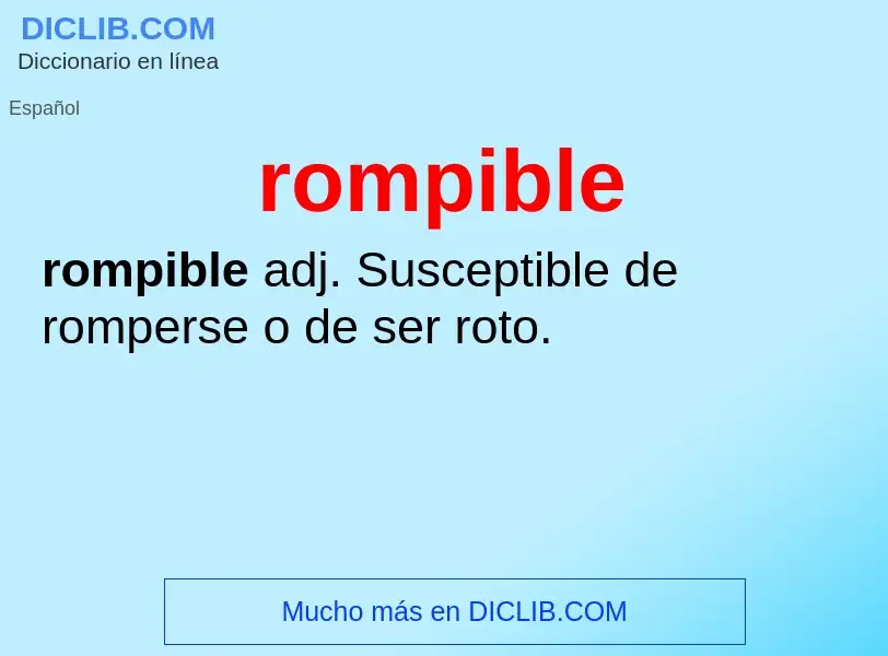 O que é rompible - definição, significado, conceito