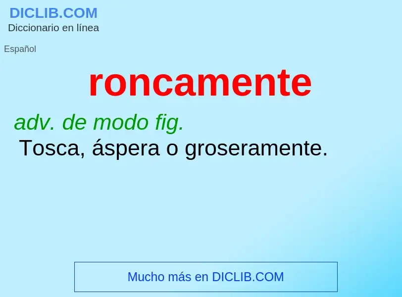 ¿Qué es roncamente? - significado y definición