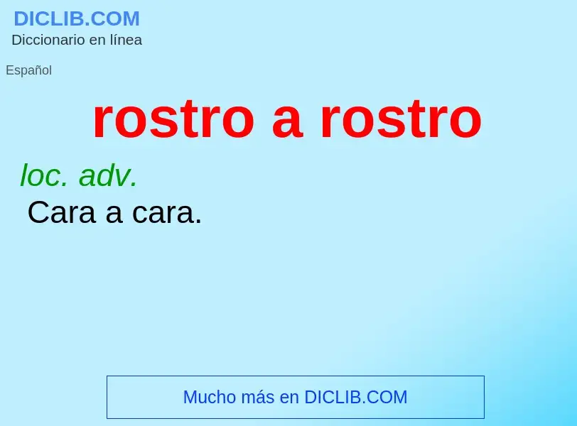 ¿Qué es rostro a rostro? - significado y definición