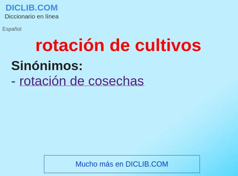 What is rotación de cultivos - meaning and definition