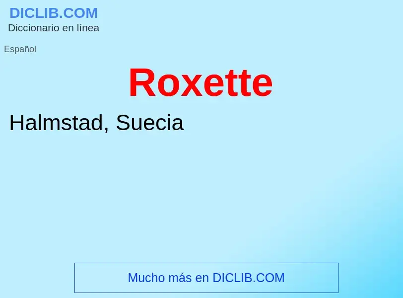 ¿Qué es Roxette? - significado y definición