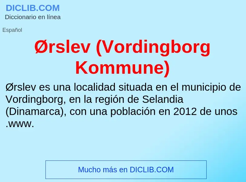 O que é Ørslev (Vordingborg Kommune) - definição, significado, conceito