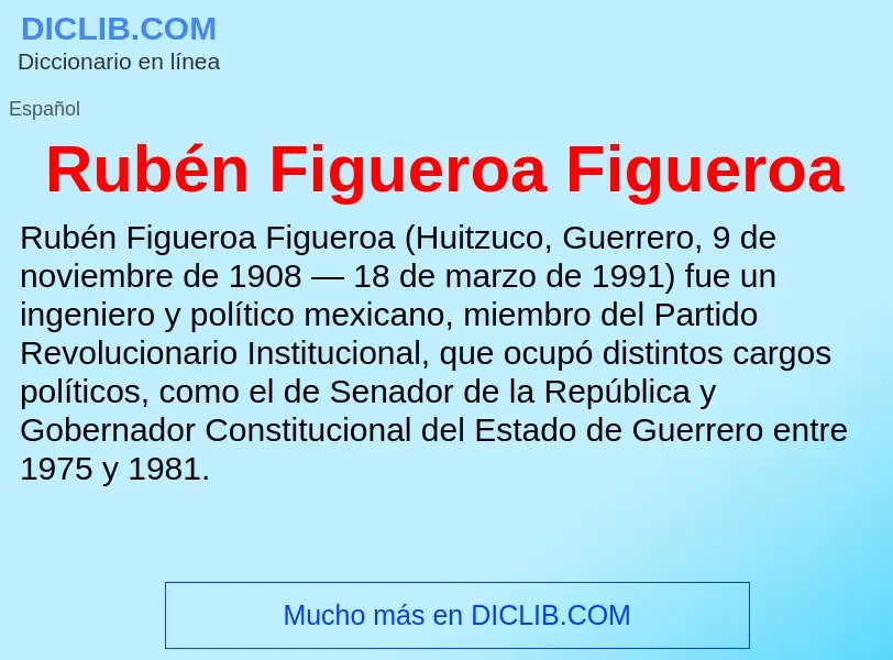 ¿Qué es Rubén Figueroa Figueroa? - significado y definición