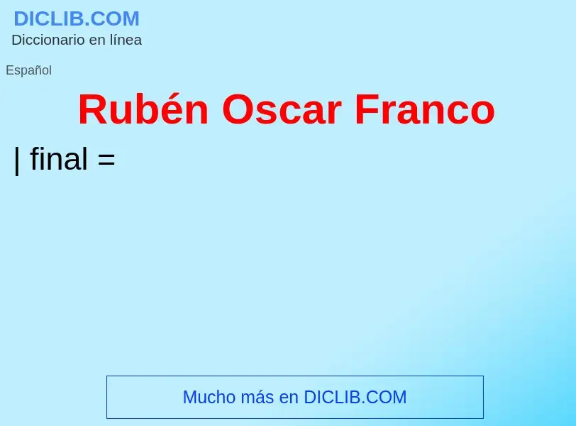 Что такое Rubén Oscar Franco - определение