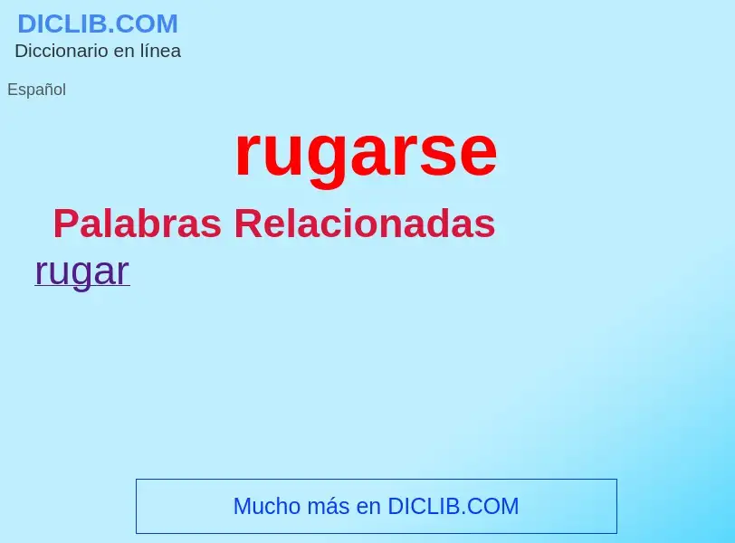 ¿Qué es rugarse? - significado y definición