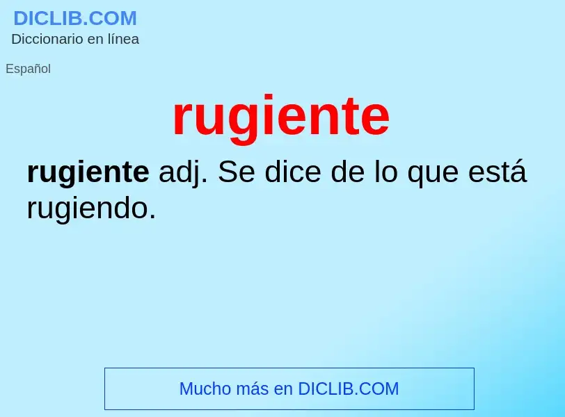 Wat is rugiente - definition