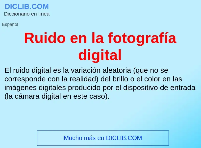 ¿Qué es Ruido en la fotografía digital? - significado y definición