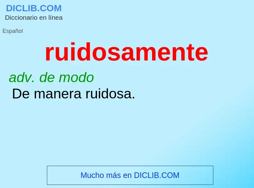 What is ruidosamente - definition