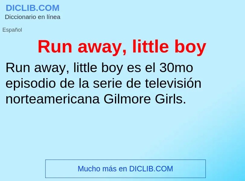 Che cos'è Run away, little boy - definizione