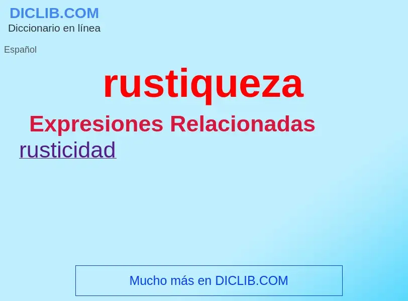 ¿Qué es rustiqueza? - significado y definición