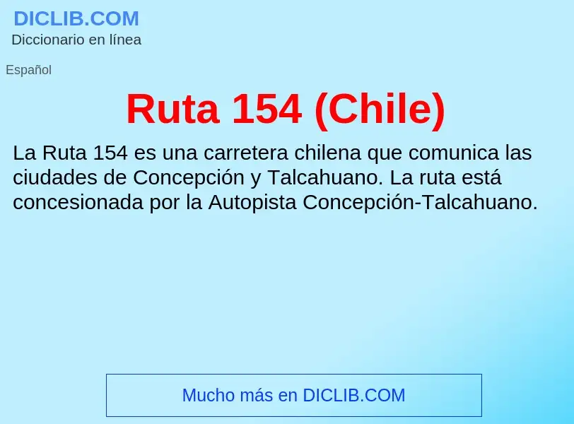 O que é Ruta 154 (Chile) - definição, significado, conceito