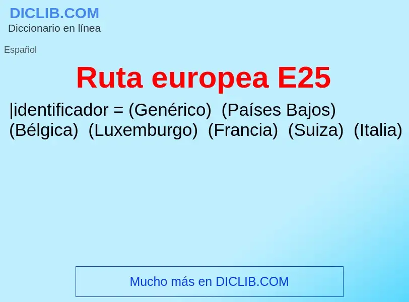 O que é Ruta europea E25 - definição, significado, conceito