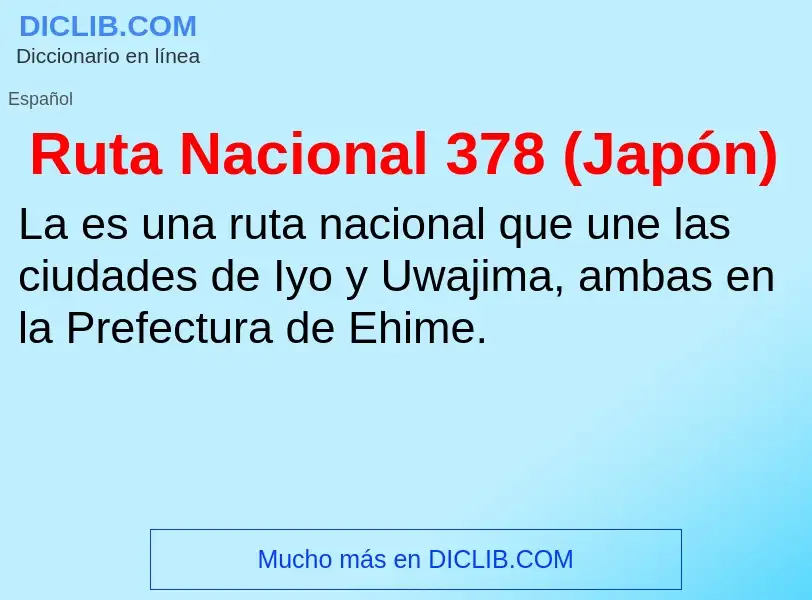 ¿Qué es Ruta Nacional 378 (Japón)? - significado y definición