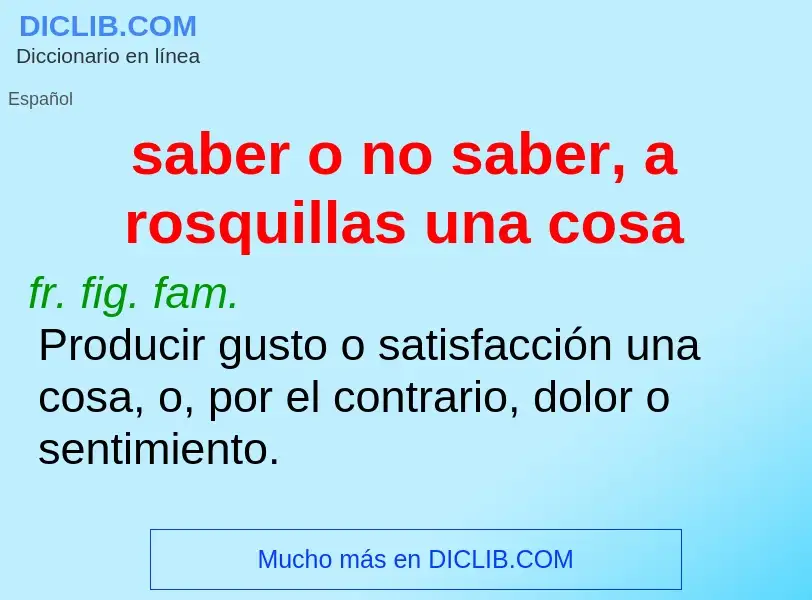 What is saber o no saber, a rosquillas una cosa - meaning and definition