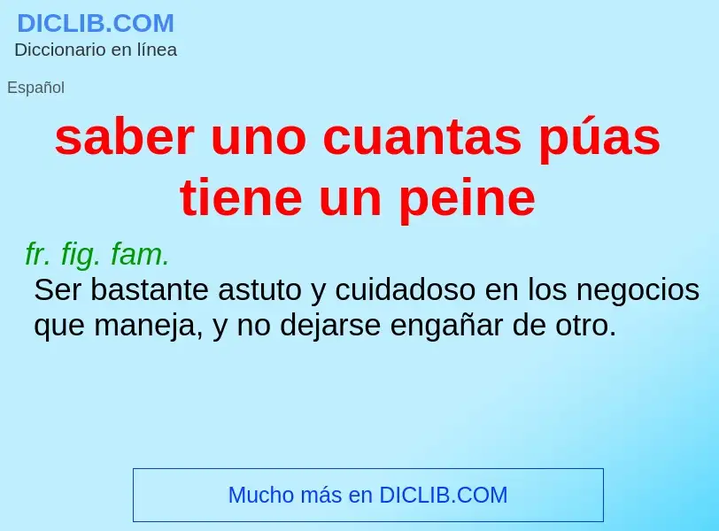 O que é saber uno cuantas púas tiene un peine - definição, significado, conceito