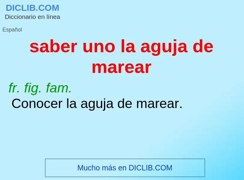 ¿Qué es saber uno la aguja de marear? - significado y definición