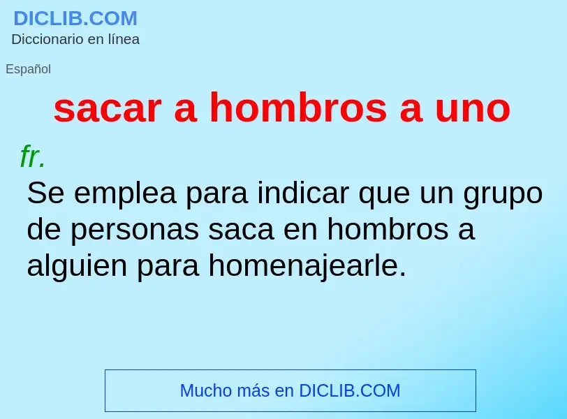 What is sacar a hombros a uno - definition