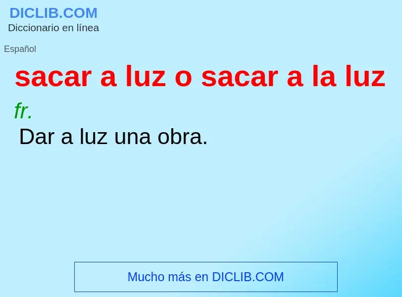 ¿Qué es sacar a luz o sacar a la luz? - significado y definición