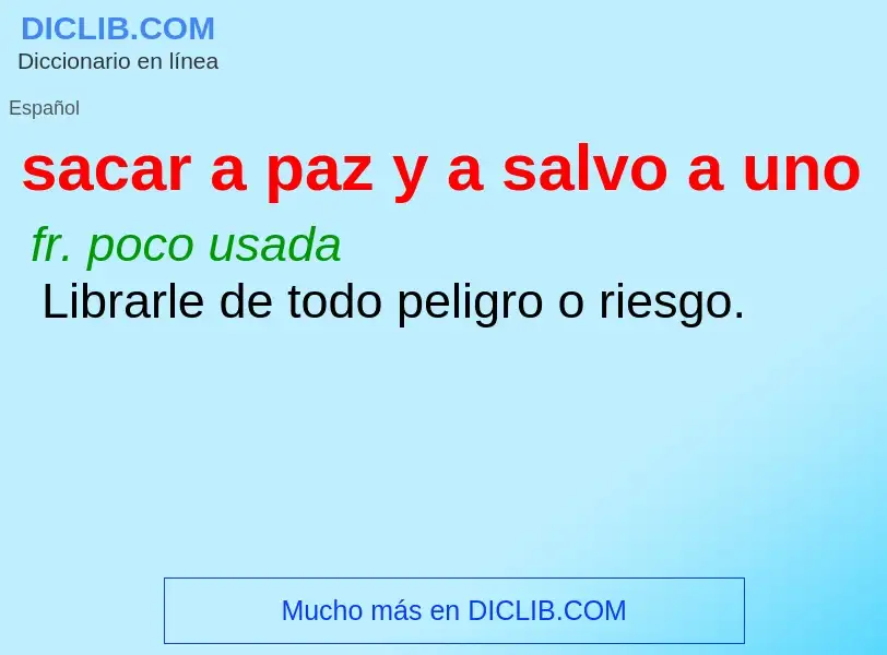 Che cos'è sacar a paz y a salvo a uno - definizione