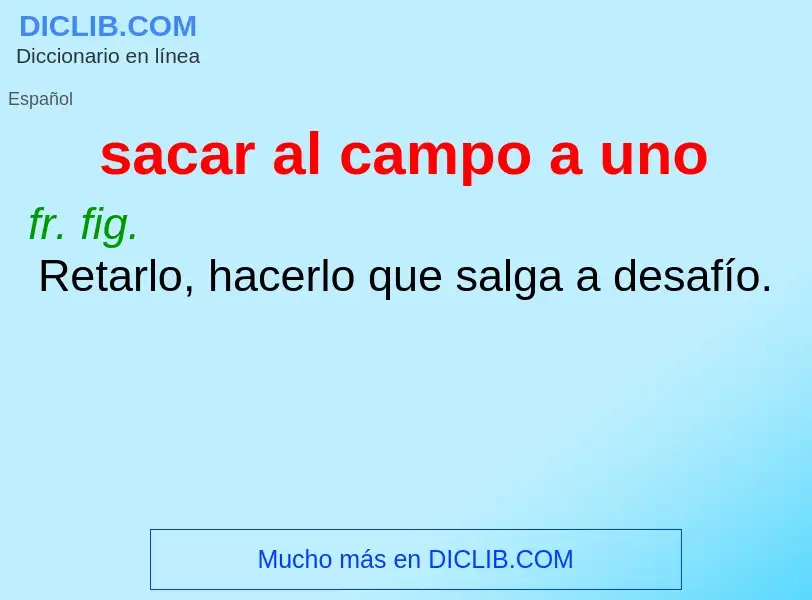 What is sacar al campo a uno - meaning and definition