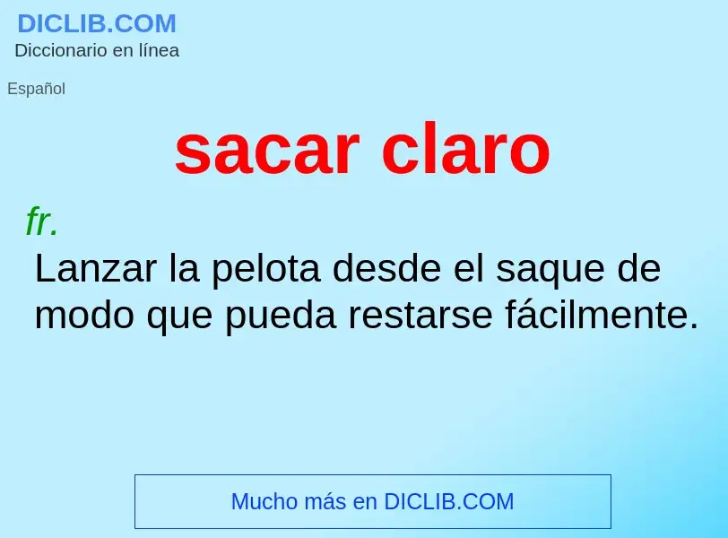 Was ist sacar claro - Definition