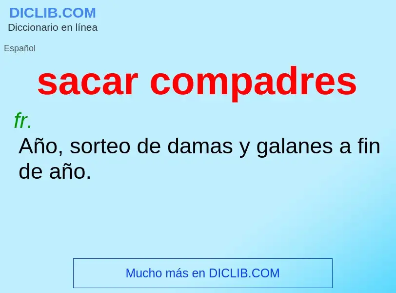 What is sacar compadres - definition