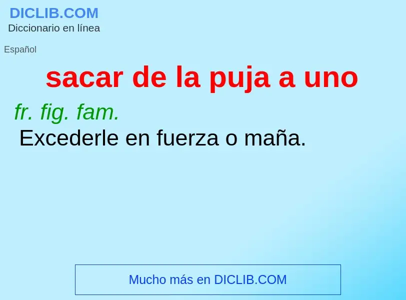 O que é sacar de la puja a uno - definição, significado, conceito