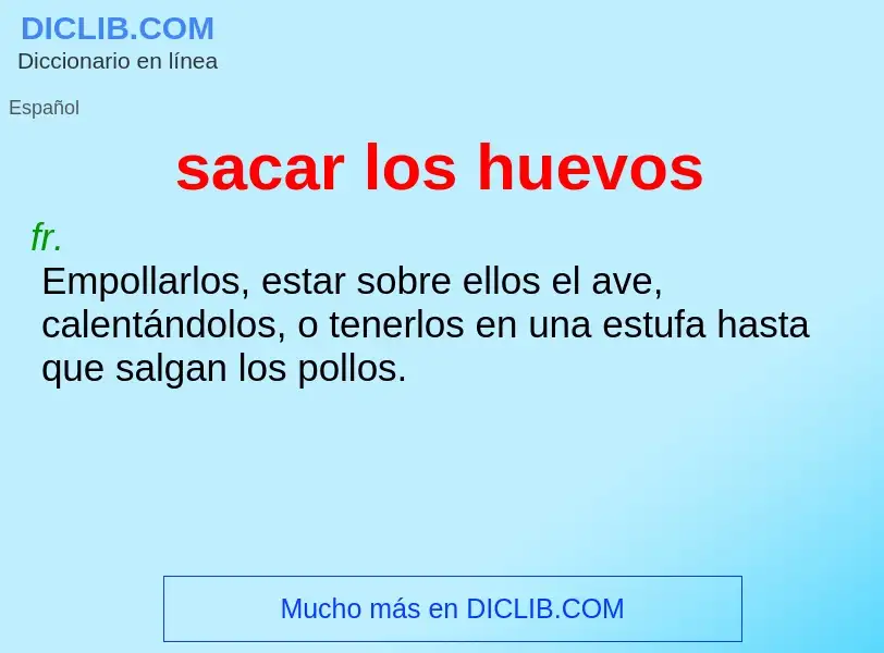 What is sacar los huevos - meaning and definition