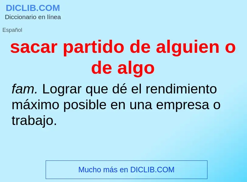 What is sacar partido de alguien o de algo - definition