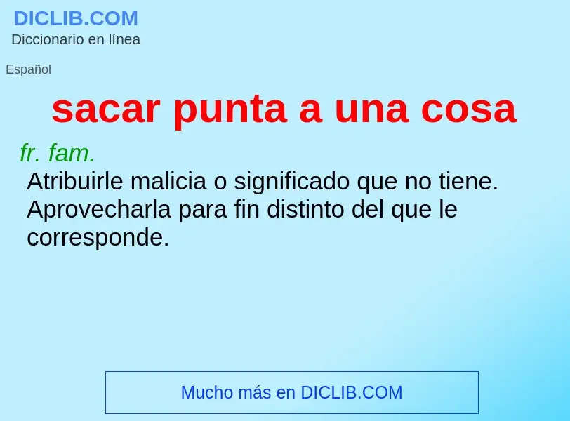 Che cos'è sacar punta a una cosa - definizione