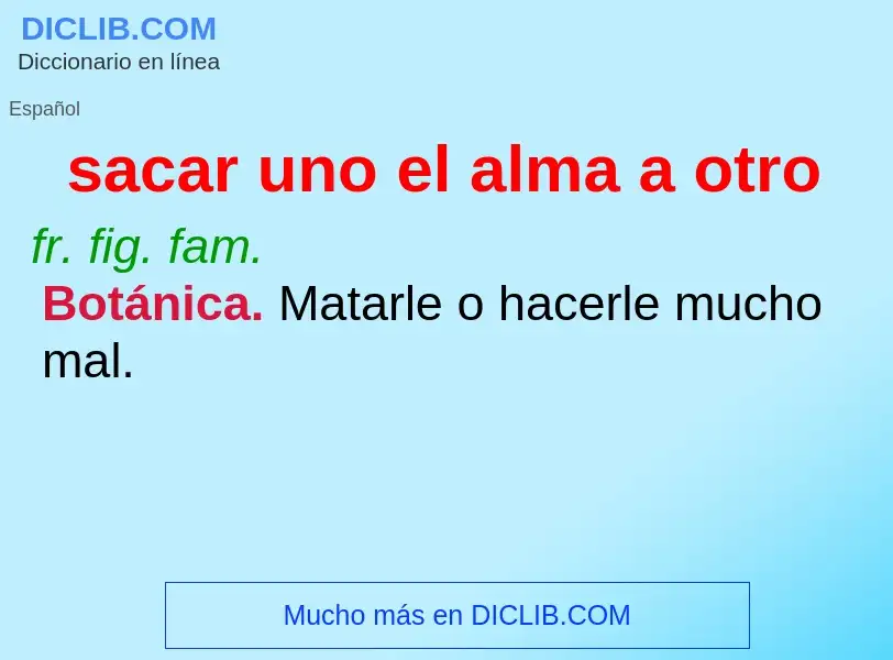 O que é sacar uno el alma a otro - definição, significado, conceito