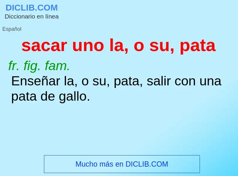 What is sacar uno la, o su, pata - definition