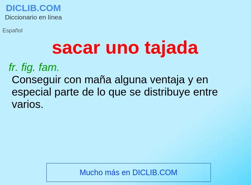 ¿Qué es sacar uno tajada? - significado y definición