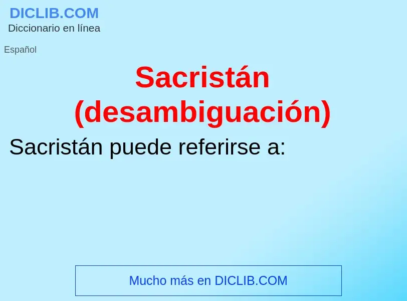 Che cos'è Sacristán (desambiguación) - definizione