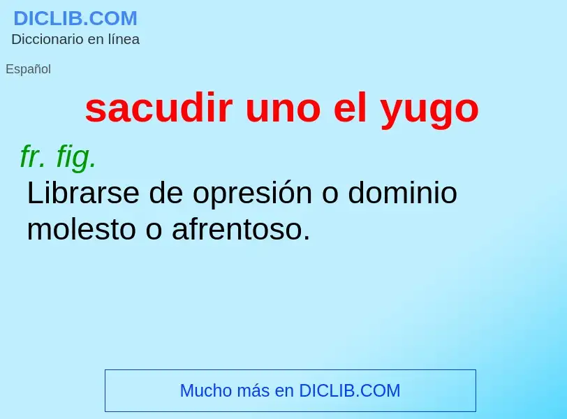 ¿Qué es sacudir uno el yugo? - significado y definición