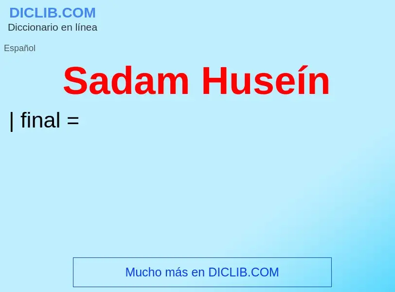 ¿Qué es Sadam Huseín? - significado y definición