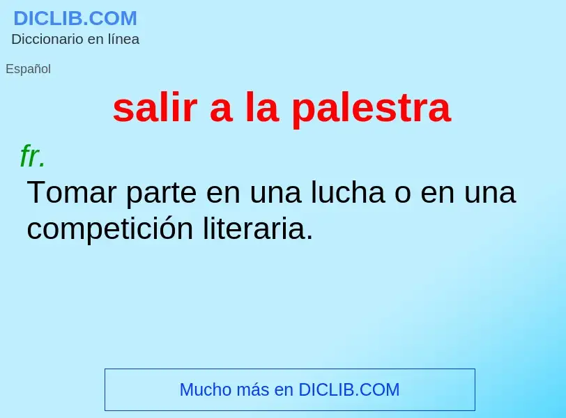 Wat is salir a la palestra - definition