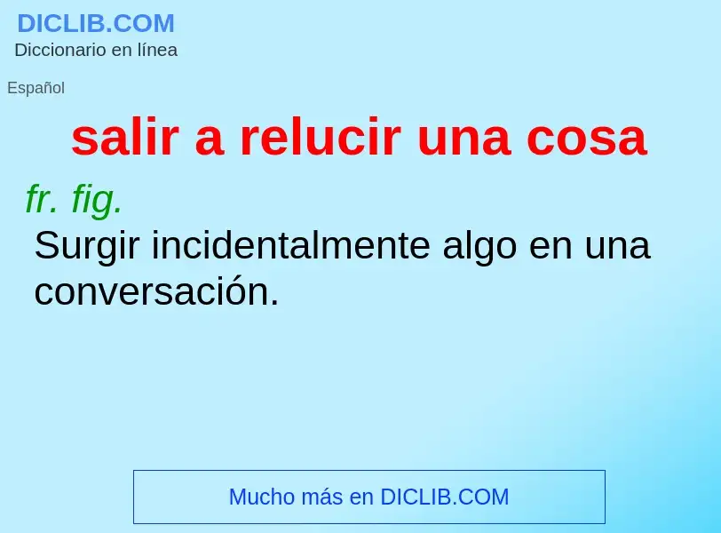 What is salir a relucir una cosa - definition