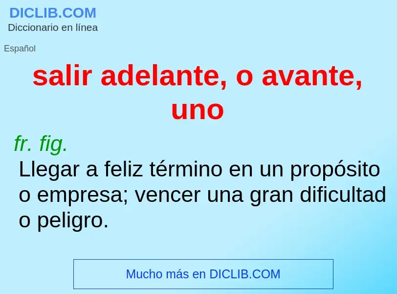 What is salir adelante, o avante, uno - meaning and definition