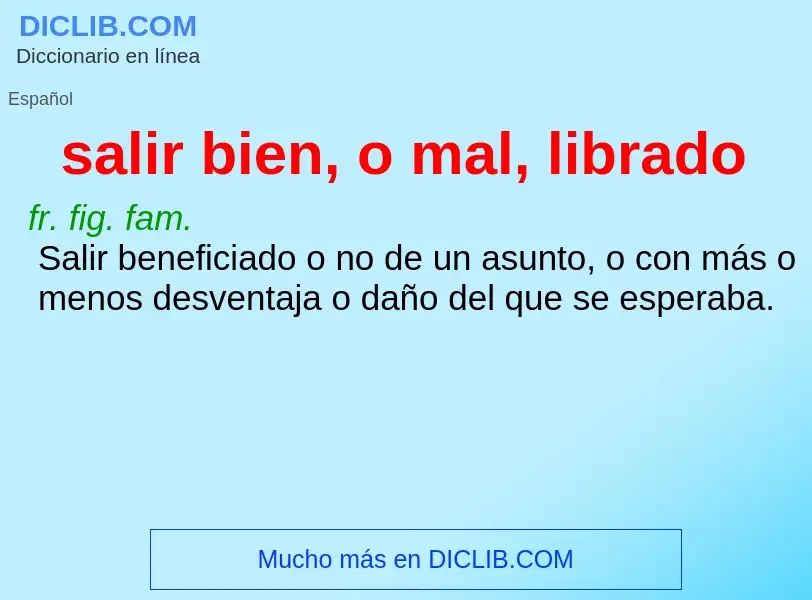 What is salir bien, o mal, librado - definition