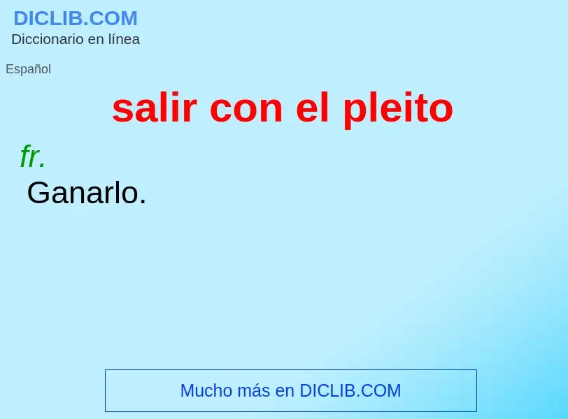 What is salir con el pleito - meaning and definition