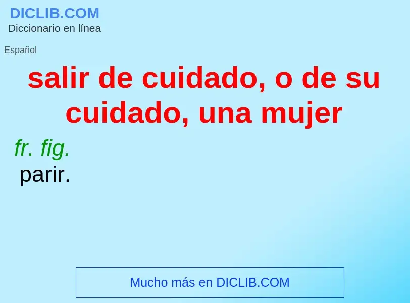 What is salir de cuidado, o de su cuidado, una mujer - definition