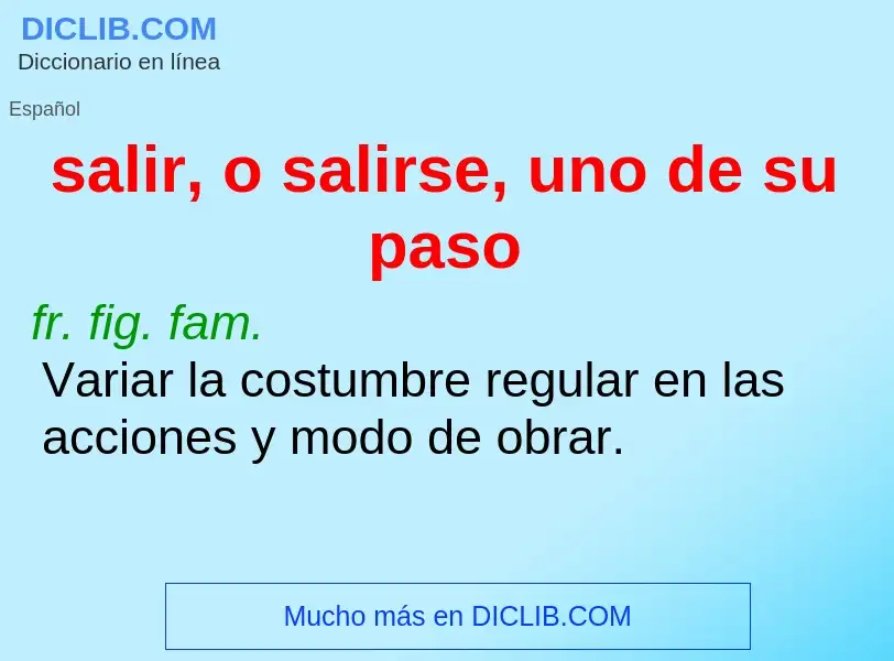 O que é salir, o salirse, uno de su paso - definição, significado, conceito