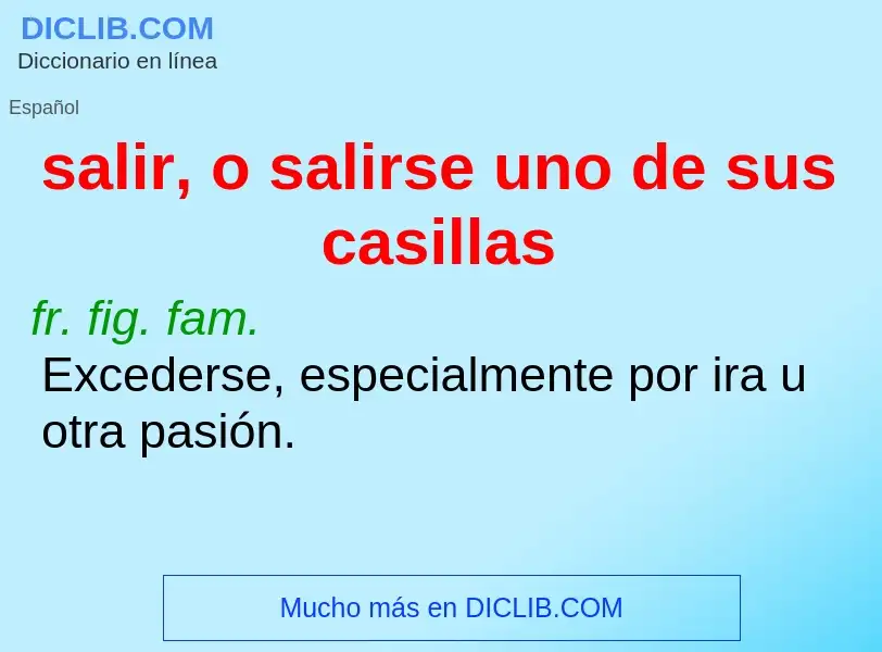 What is salir, o salirse uno de sus casillas - definition